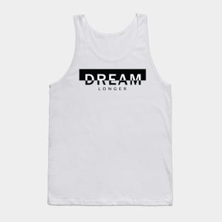 Dream longer Tank Top